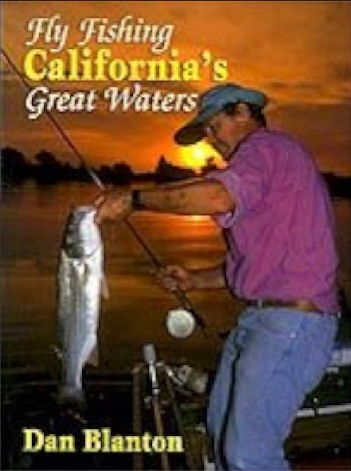 Fly-Fishing California's Great Waters by Dan Blanton