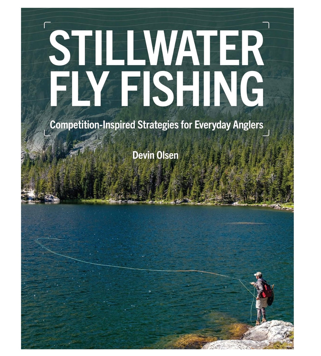 Stillwater Fly Fishing: Competition-Inspired Strategies for Everyday Anglers by Devin Olsen