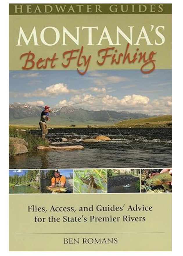 Montana's Best Fly Fishing : Flies, Access, and Guide's Advice for the State's Premier Rivers